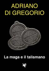 Libro La maga e il talismano Adriano Di Gregorio