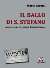 Libro Il ballo di S. Stefano. La nascita del Movimento Sociale Italiano Marco Iacona