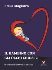 Libro Il bambino con gli occhi chiusi. Vol. 2 Erika Magistro
