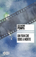 Libro Un film che odio a morte Costantino Pompa