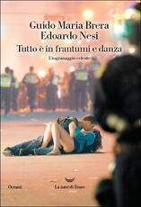 Libro Tutto è in frantumi e danza Guido Maria Brera Edoardo Nesi