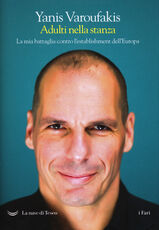 Libro Adulti nella stanza. La mia battaglia contro l'establishment dell'Europa Yanis Varoufakis