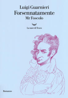 Forsennatamente Mr. Foscolo.pdf