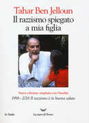 Libro Il razzismo spiegato a mia figlia. Con «1998-2018. Il razzismo è in buona salute» Tahar Ben Jelloun