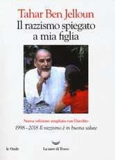 Libro Il razzismo spiegato a mia figlia. Con «1998-2018. Il razzismo è in buona salute» Tahar Ben Jelloun