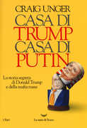 Libro Casa di Trump, casa di Putin. La storia segreta di Donald Trump e della mafia russa Craig Unger