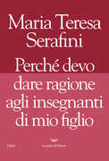 Libro Perché devo dare ragione agli insegnanti di mio figlio Maria Teresa Serafini