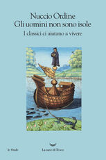 Libro Gli uomini non sono isole. I classici ci aiutano a vivere Nuccio Ordine
