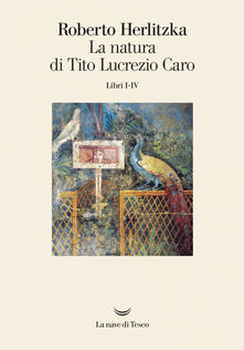 La natura di Tito Lucrezio Caro. Libri I-IV.pdf