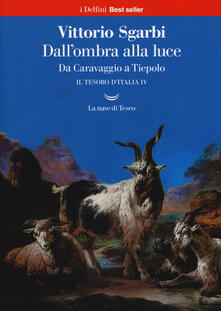 Dallombra alla luce. Da Caravaggio a Tiepolo. Il tesoro dItalia. Vol. 4.pdf