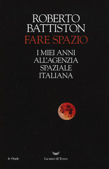 Fare spazio. I miei anni allAgenzia Spaziale Italiana.pdf