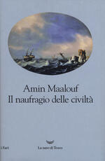 Libro Il naufragio delle civiltà Amin Maalouf
