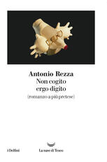 Libro Non cogito ergo digito (romanzo a più pretese) Antonio Rezza