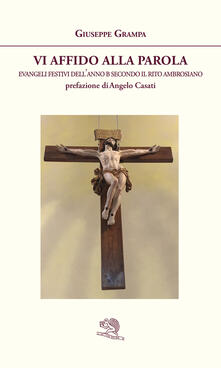 Vi affido alla Parola. Evangeli festivi dellanno B secondo il rito ambrosiano.pdf