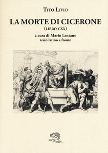 La morte di Cicerone (libro CXX). Testo latino a fronte.pdf