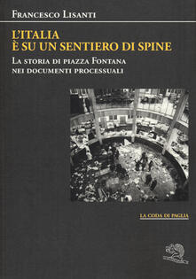 L Italia è su un sentiero di spine. La storia di piazza Fontana nei documenti processuali.pdf