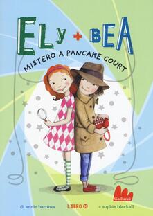 Mistero a Pancake Court. Ely + Bea. Ediz. illustrata. Vol. 10.pdf