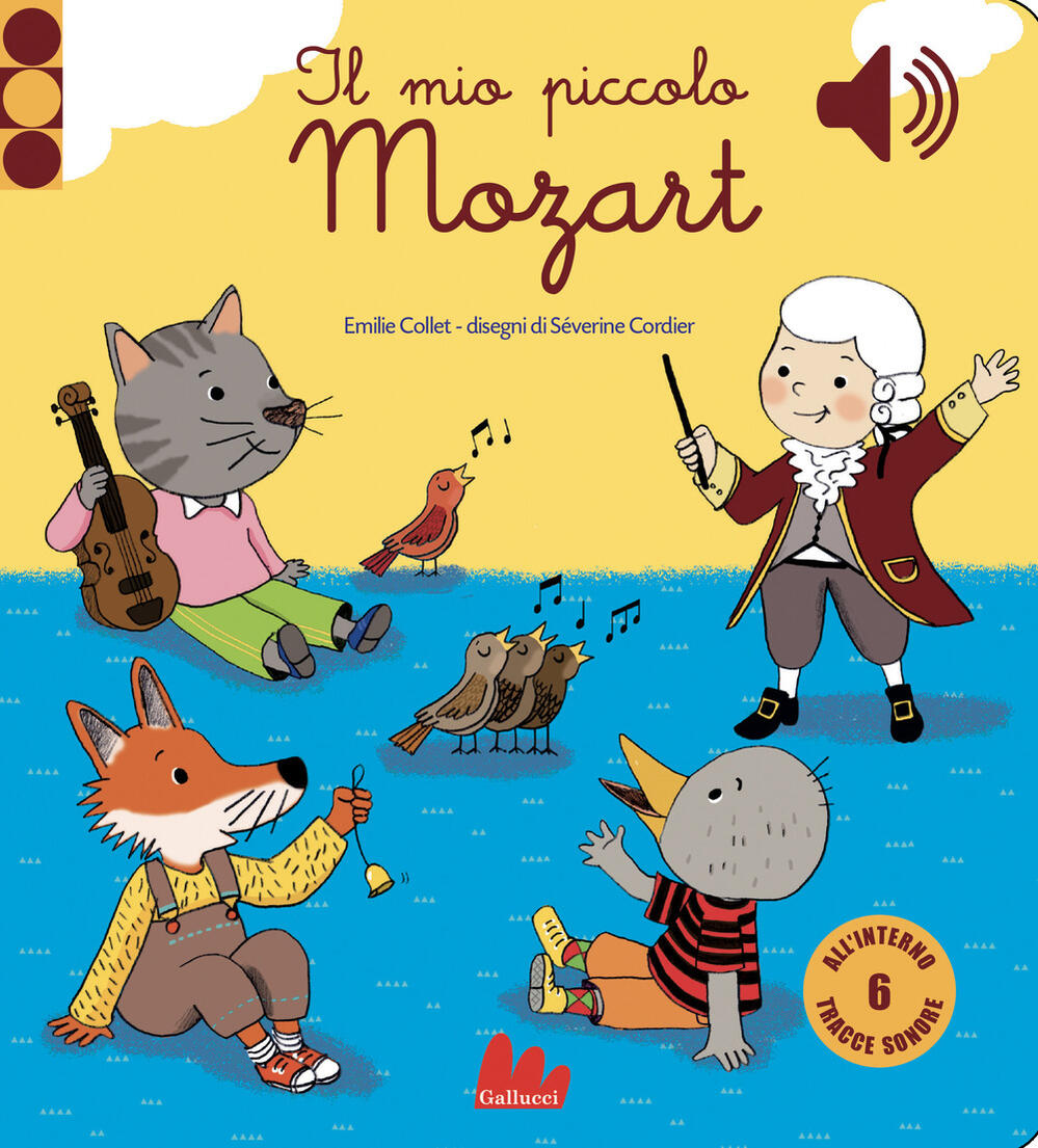 Il mio piccolo Mozart. Libro sonoro Emile Collet Libro Gallucci