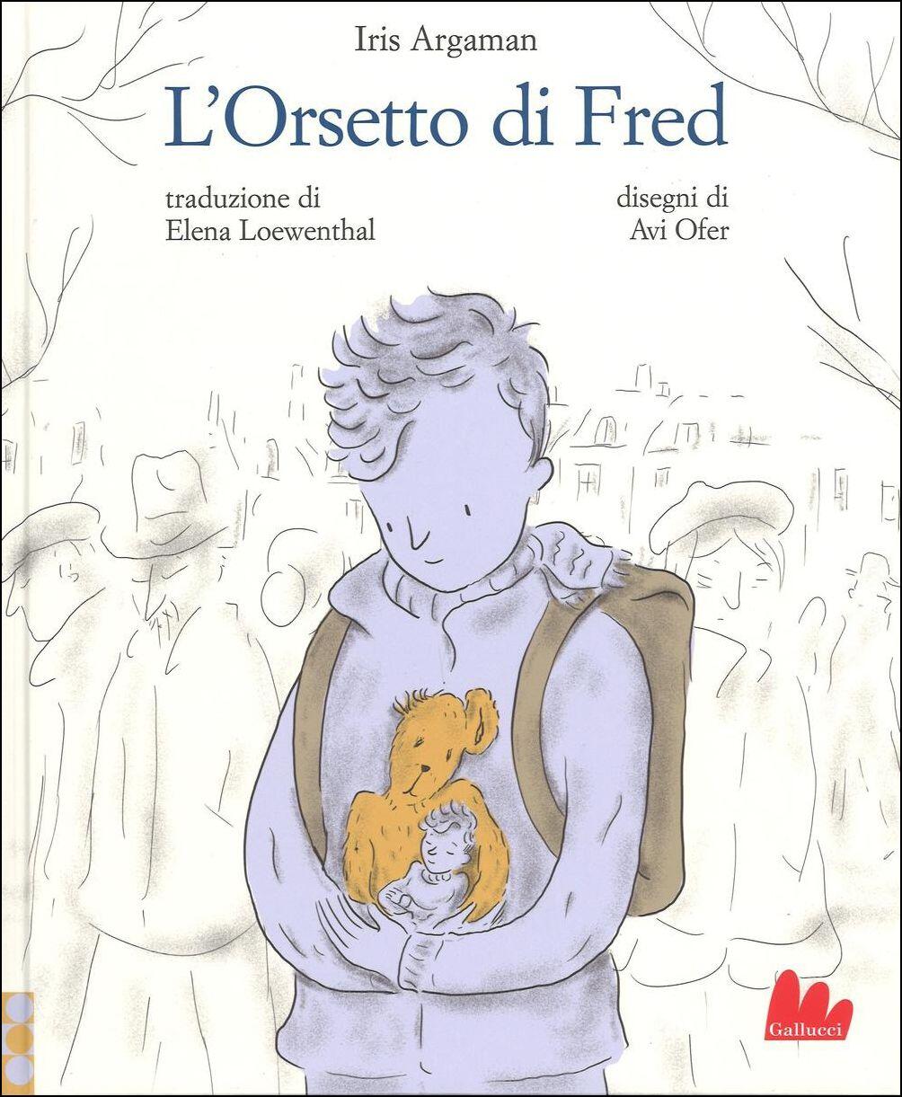 L orsetto di Fred Ediz a colori Iris Argaman Libro Gallucci Illustrati