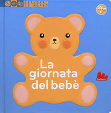 La giornata del bebè. Esplora il mondo. Ediz. illustrata.pdf