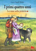 Libro I primi quattro anni. La casa nella prateria. Vol. 7 Laura Ingalls Wilder