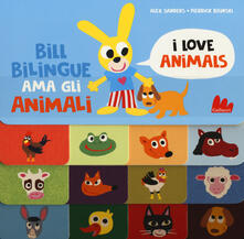 Bill Bilingue ama gli animali. Ediz. a colori.pdf