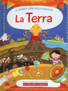La terra. Il grande libro delle risposte. Ediz. a colori.pdf