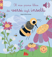 Il mio primo libro dei versi degli insetti. Libro sonoro. Ediz. a colori.pdf