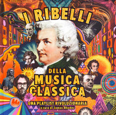 Libro I ribelli della musica classica. Una playlist rivoluzionaria. Ediz. a colori James Rhodes