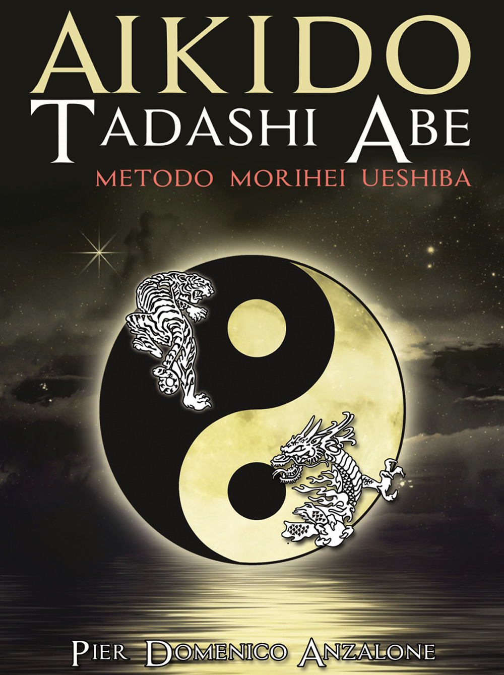 Image of Akido Tadashi Abe. Metodo Morihei Ueshiba. Nuova ediz.