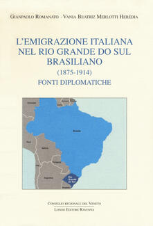 L emigrazione italiana nel Rio Grande do Sul brasiliano (1875-1914). Fonti diplomatiche.pdf