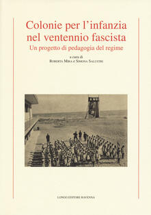 Colonie per linfanzia nel ventennio fascista. Un progetto di pedagogia del regime.pdf