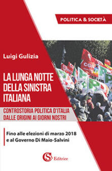 La lunga notte della Sinistra italiana. Controstoria politica dItalia dalle origini ai giorni nostri.pdf