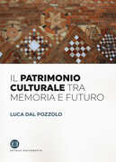 Libro Il patrimonio culturale tra memoria e futuro Luca Dal Pozzolo