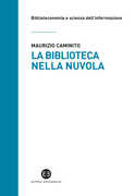 Libro La biblioteca nella nuvola. Utenti e servizi al tempo degli smartphone Maurizio Caminito