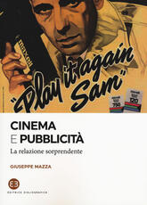 Libro Cinema e pubblicità. La relazione sorprendente Giuseppe Mazza