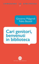 Libro Cari genitori, benvenuti in biblioteca Malgaroli Bazzoli