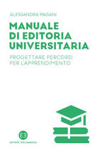 Libro Manuale di editoria universitaria. Progettare percorsi per l'apprendimento Alessandra Pagani