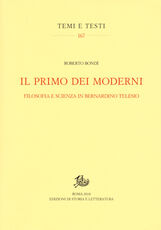 Libro Il primo dei moderni. Filosofia e scienza in Bernardino Telesio Roberto Bondì