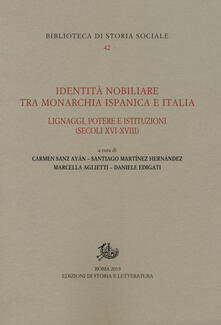 Identità nobiliare tra monarchia ispanica e Italia. Lignaggi, potere e istituzioni (secoli XVI-XVIII).pdf