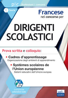 Francese nel concorso per dirigenti scolastici. Prova scritta e colloquio. Cadres dapprentissage. Systèmes scolaires de lUnion européenne.pdf