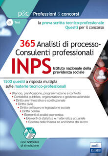 Concorso INPS 2017. 365 analisti di processo-consulenti professionali. 1500 quesiti a risposta multipla sulle materie tecnico-professionali.pdf