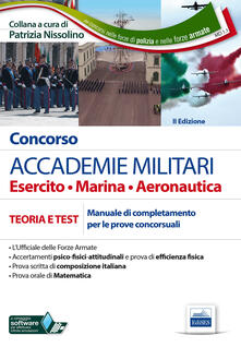 Concorso accademie militari. Esercito, marina, aeronautica. Manuale completo per le prove concorsuali. Con estensione online.pdf