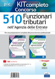 Kit concorso 510 funzionari tributari Agenzia delle Entrate: Manuale del concorso-Quiz commentati del concorso. Con software di simulazione.pdf