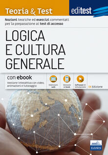 EdiTEST. Logica e cultura generale. Teoria & test. Nozioni teoriche ed esercizi commentati per la preparazione ai test di accesso. Con e-book. Con software di simulazione.pdf