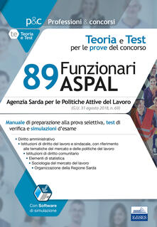 Concorso 89 funzionari amministrativi nellASPAL. Manuale di preparazione, test di verifica e simulazione desame. Con software di simulazione.pdf