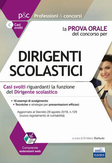 La prova orale del concorso per dirigenti scolastici. Casi svolti riguardanti la funzione del dirigente scolastico. Con espansione online.pdf
