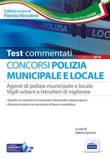 I test del concorso Polizia municipale. Agenti di polizia e locale e istruttori di vigilanza. Quesiti commentati per la preparazione alle prove preselettive e alle prove scritte.pdf