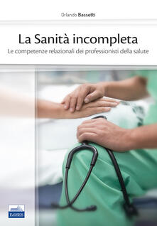 La sanità incompleta. Le competenze relazionali dei professionisti della salute.pdf