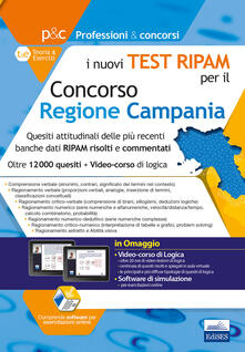 I nuovi test RIPAM per il concorso Regione Campania. Quesiti attitudinali delle più recenti banche dati RIPAM risolti e commentati. Con Software di simulazione e videocorso.pdf